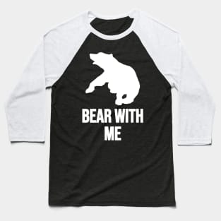 Bear With Me Fighting Bear With A Green White Forest Tree Fill Baseball T-Shirt